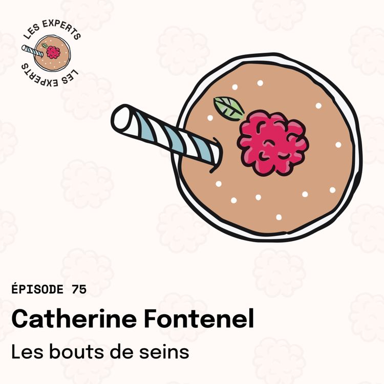 cover art for Épisode 75 - Catherine Fontenel : Les bouts de sein