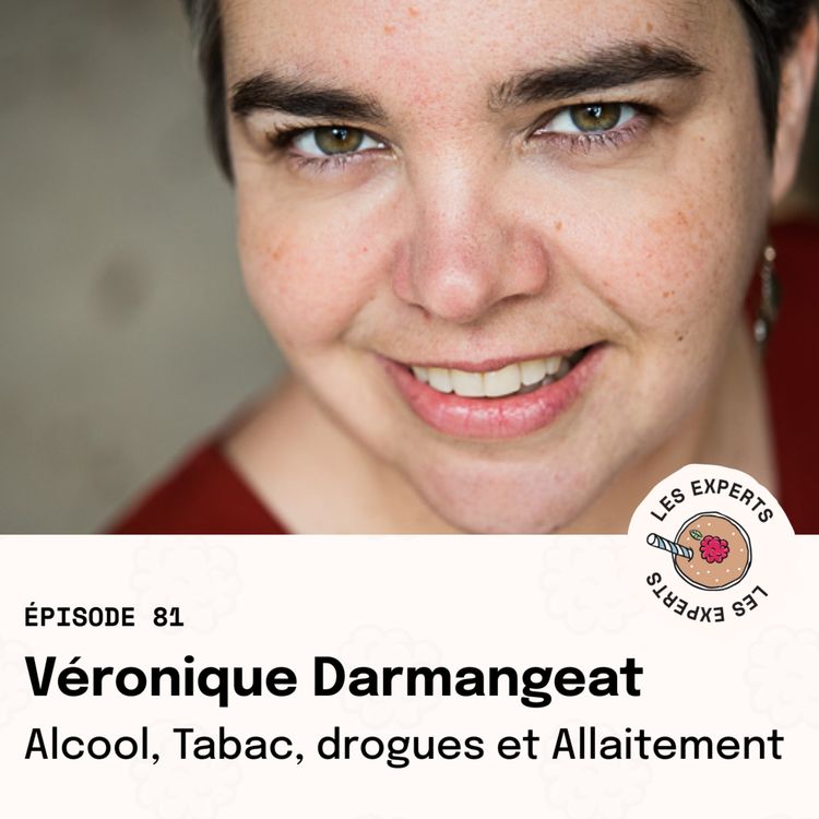 cover art for Épisode 81 - Véronique Darmangeat : alcool, tabac, drogues et allaitement