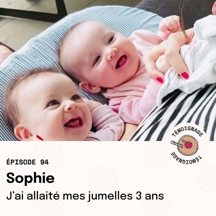 cover art for Épisode 94 - Sophie : J'ai allaité mes jumelles 3 ans