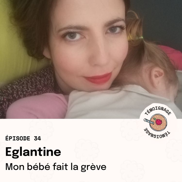 cover art for REDIFFUSION Épisode 34 - Églantine : Mon bébé fait la grêve