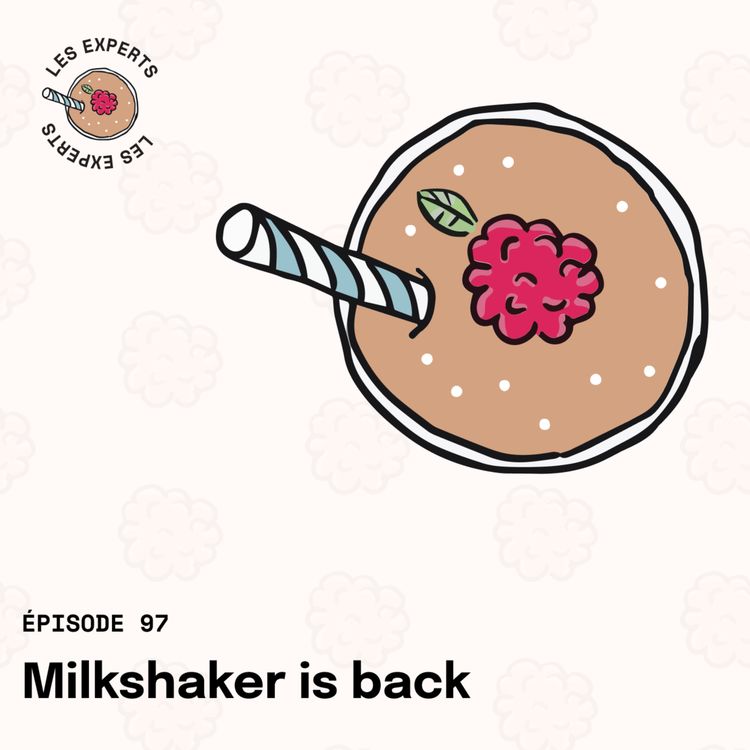 cover art for Épisode 97 - Milkshaker is back
