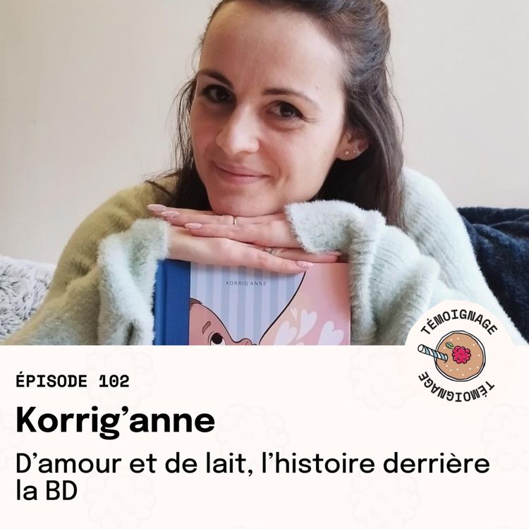 cover art for Épisode 102 - Korrig'anne : D'amour et de lait, l'histoire derrière la BD