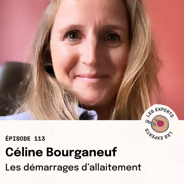 cover art for Épisode 113 - Céline BOURGANEUF : Les démarrages d'allaitement