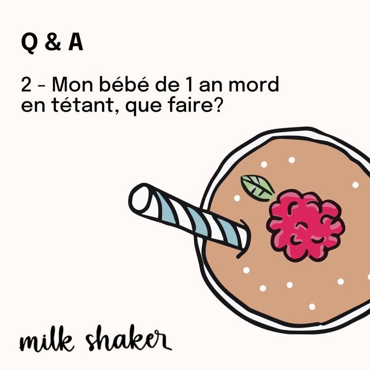 cover art for Q & A - 2 - Mon bébé de 1 an mord en tétant, que faire?