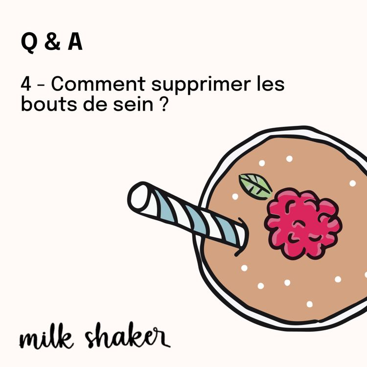 cover art for Q & A - 4- Comment supprimer les bouts de sein ? 