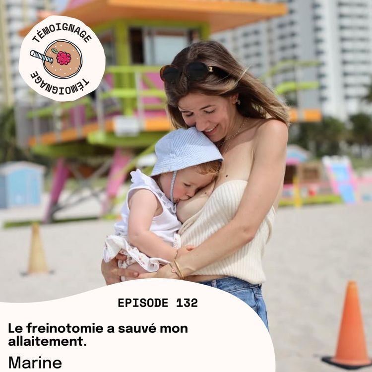 cover art for Episode 132 - Marine : La freinotomie a sauvé mon allaitement.