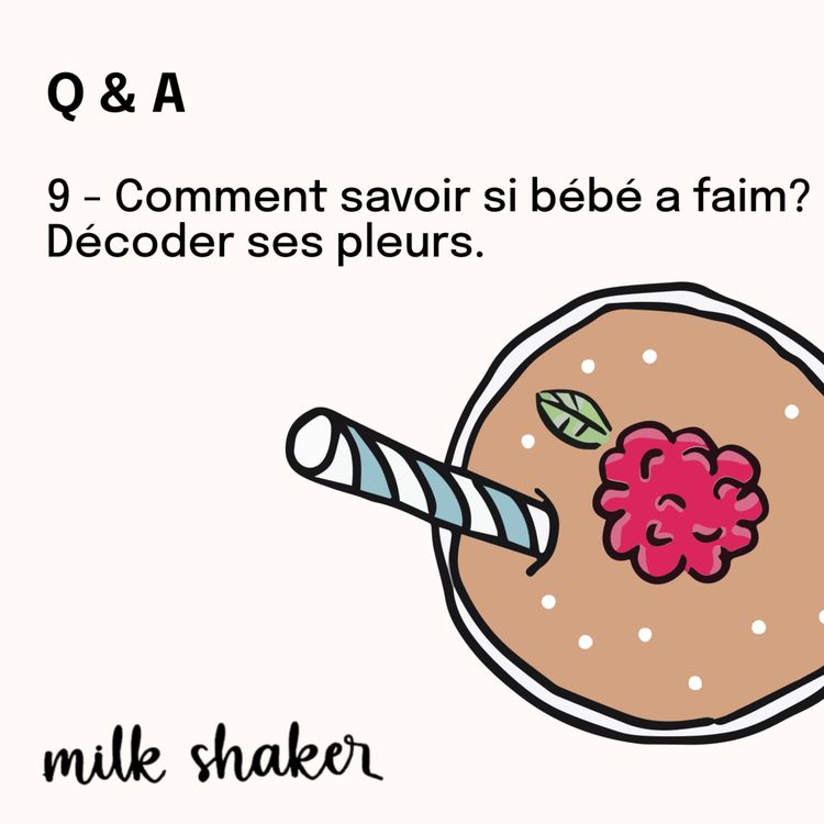 cover art for Q & A - 9- Comment savoir si bébé a faim? Décoder ses pleurs.