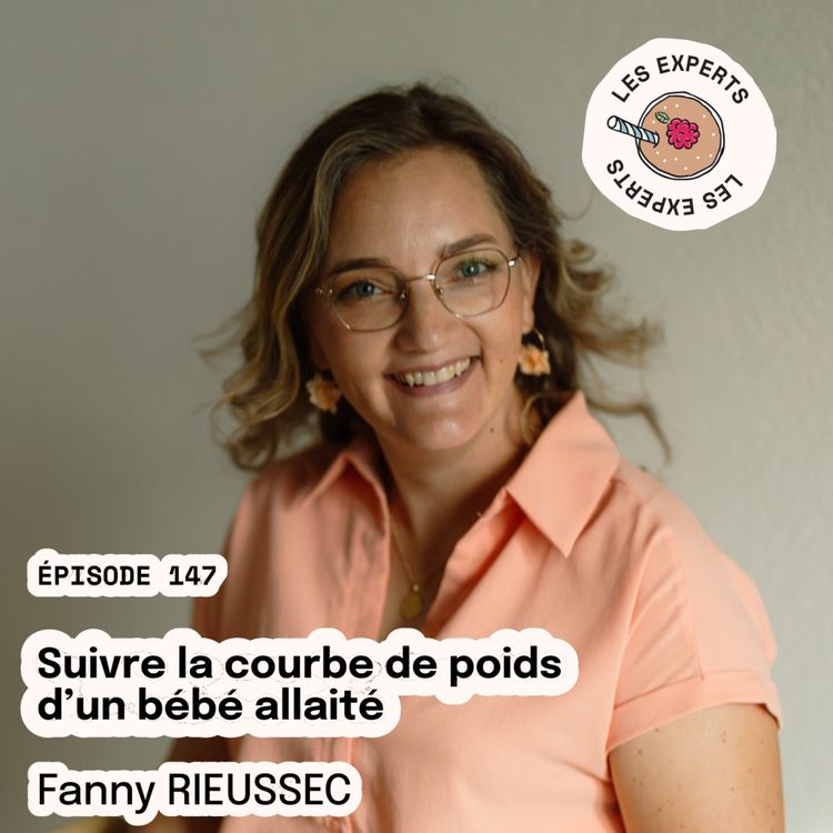 cover art for Episode 147 - Fanny RIEUSSEC : Suivre la courbe de poids d'un bébé allaité.