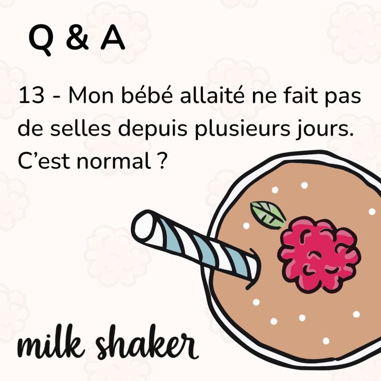 cover art for Q & A - 13 - Mon bébé allaité ne fait pas de selles depuis plusieurs jours. C'est normal?