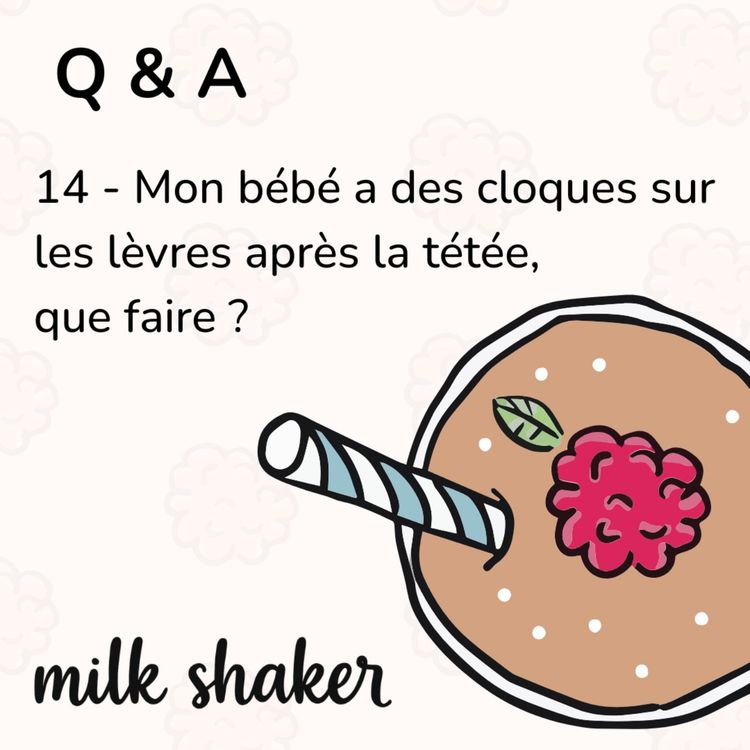 cover art for Q & A 14 - Mon bébé a des cloques de succion après la tétée, que faire?