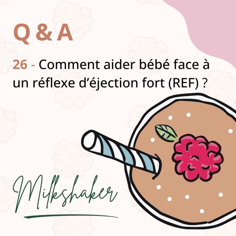 cover art for Q & A - 26 - Comment aider bébé face à un réflexe d'éjection fort (REF) ?