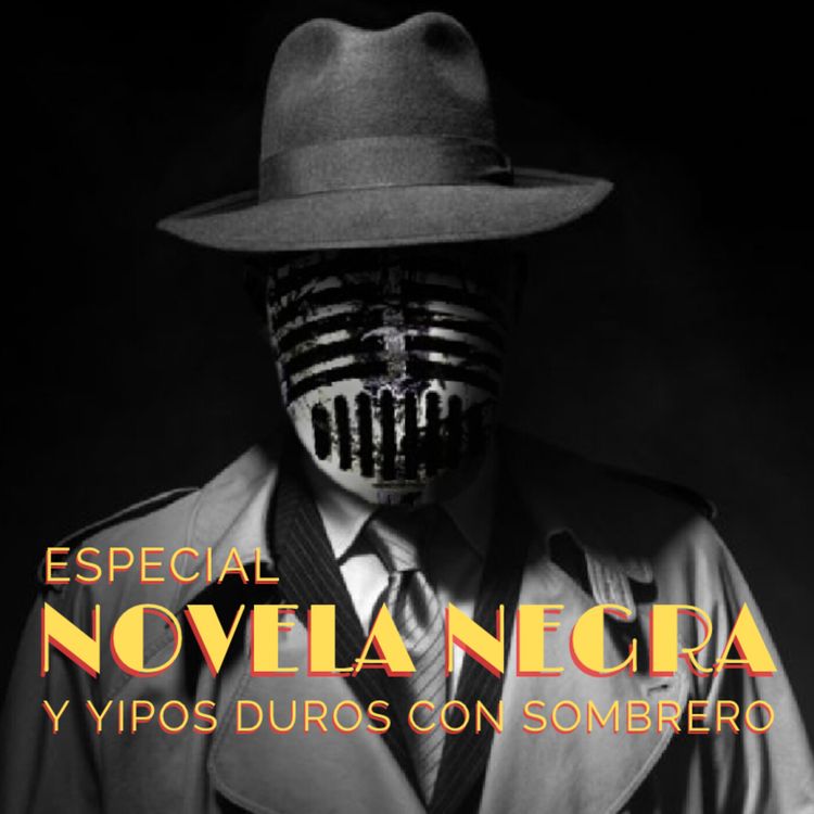 cover art for ESPECIAL NOVELA NEGRA Y TIPOS DUROS CON SOMBRERO - Raymond Chandler, Ismael Martínez Biurrun, Marc R. Soto