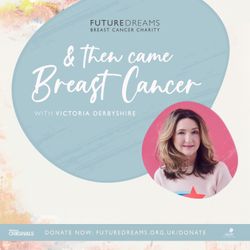 cover art for And Then Came Breast Cancer - A Future Dreams Podcast