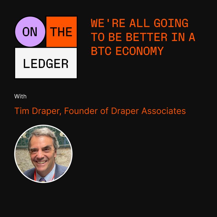 cover art for #70 “We’re all going to be better in a BTC economy” w/ Tim Draper