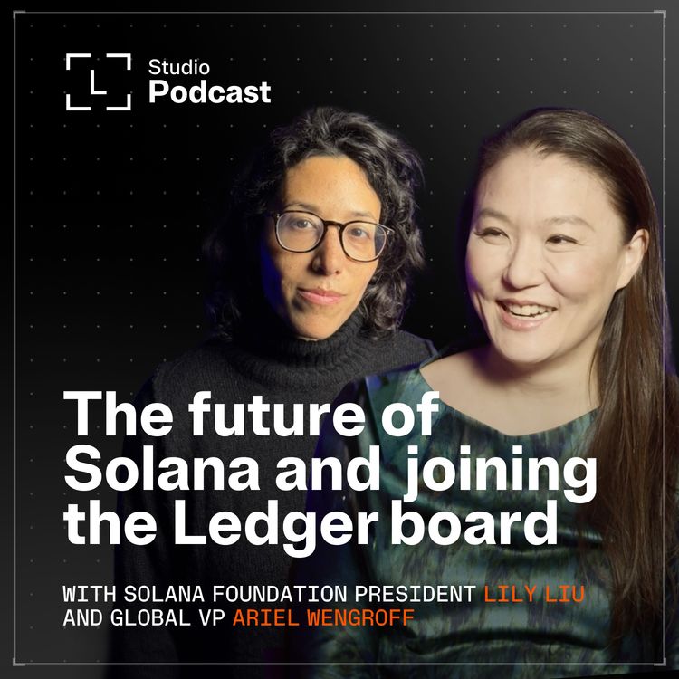 cover art for Memecoins, Solana's future, and joining Ledger's board: Solana Foundation President Lily Liu sits down with Ariel Wengroff