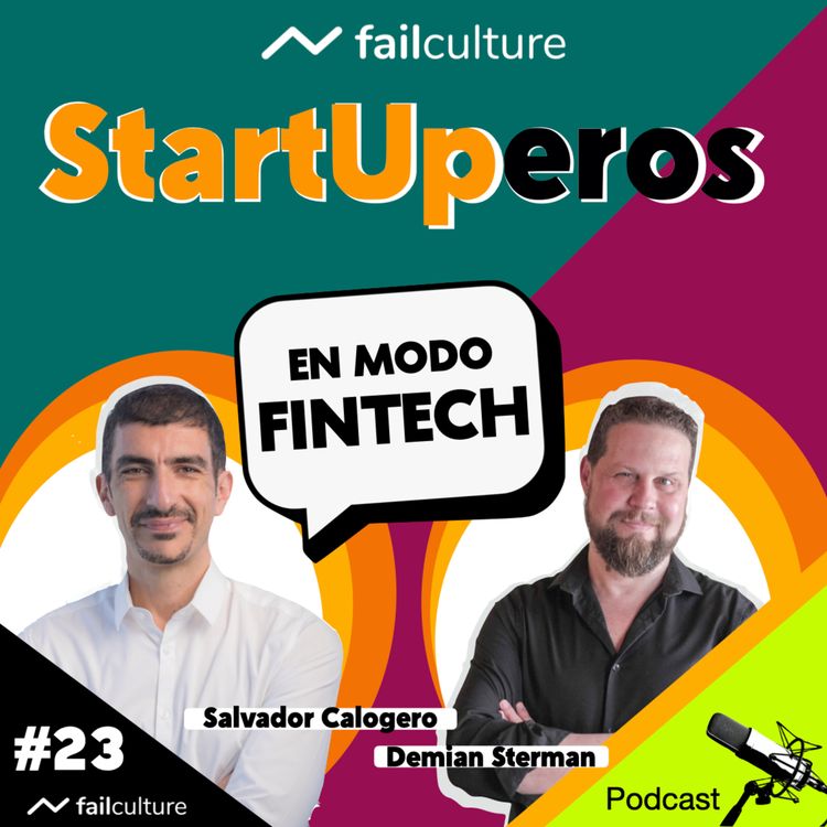 cover art for STARTUPEROS #23 Salvador Calogero | "En Modo FINTECH". | Conduce: Demian Sterman