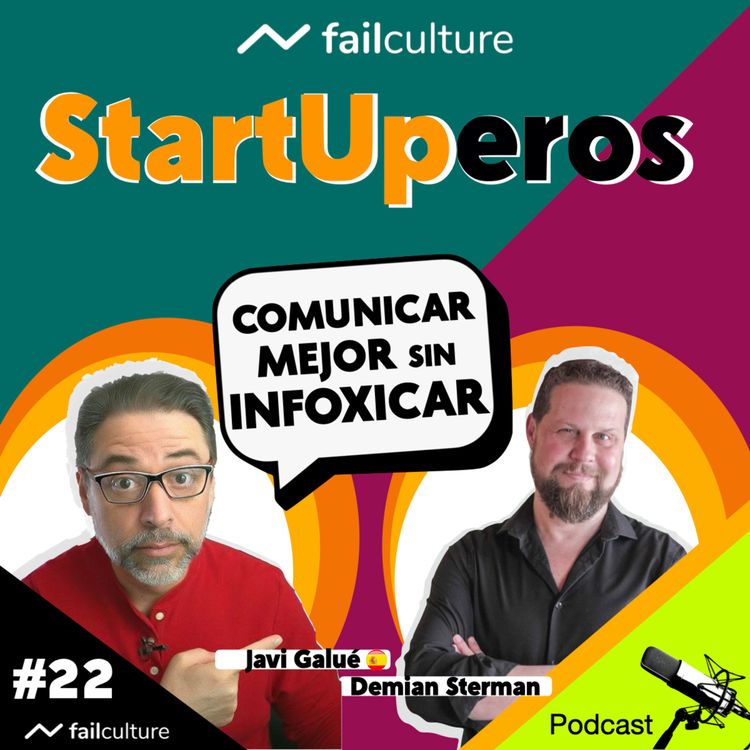 cover art for STARTUPEROS #22 Javi Galué | "Comunicar Mejor sin infoxicar". | Conduce: Demian Sterman