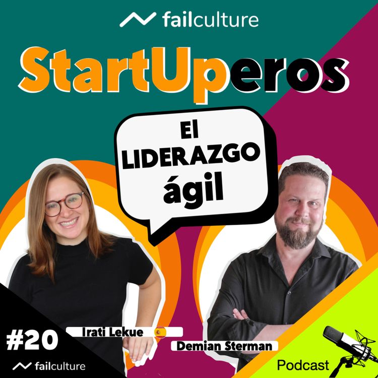 cover art for STARTUPEROS #20 Irati Lekue | "El liderazgo ágil" | Conduce: Demian Sterman