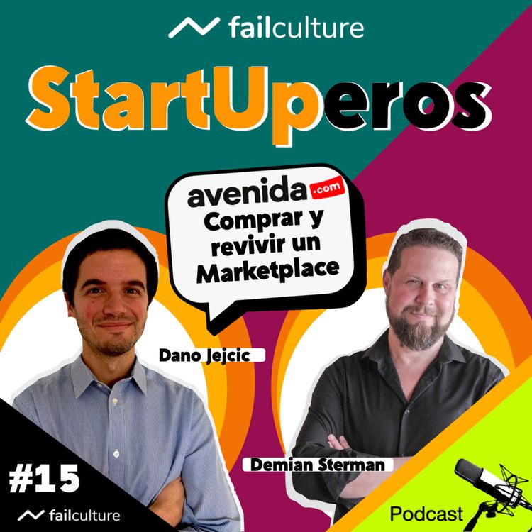 cover art for STARTUPEROS #15 Dano Jejcic "Comprar y revivir un Marketplace" (avenida.com) | Conduce: Demian Sterman