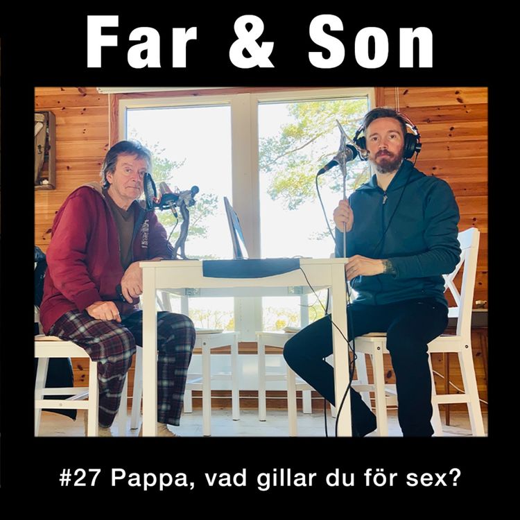 cover art for #27: Pappa, vad för sex gillar du?