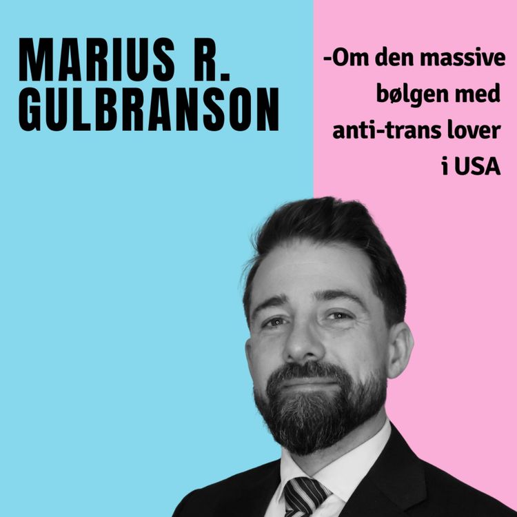 cover art for 160 -Marius R. Gulbranson om den massive bølgen med anti-trans lover i USA