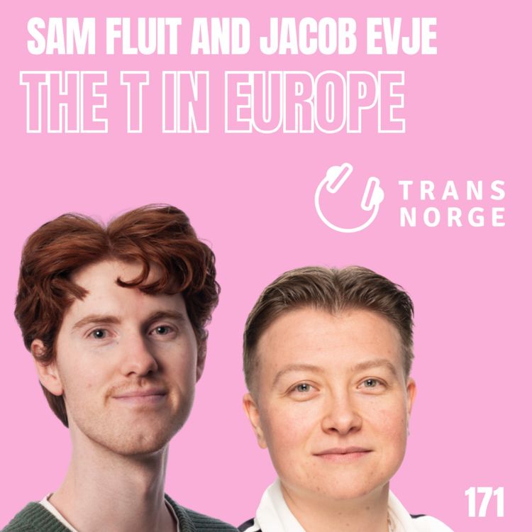 cover art for 171 - Sam Fluit and Jacob Evje about trans peoples experience in Europe