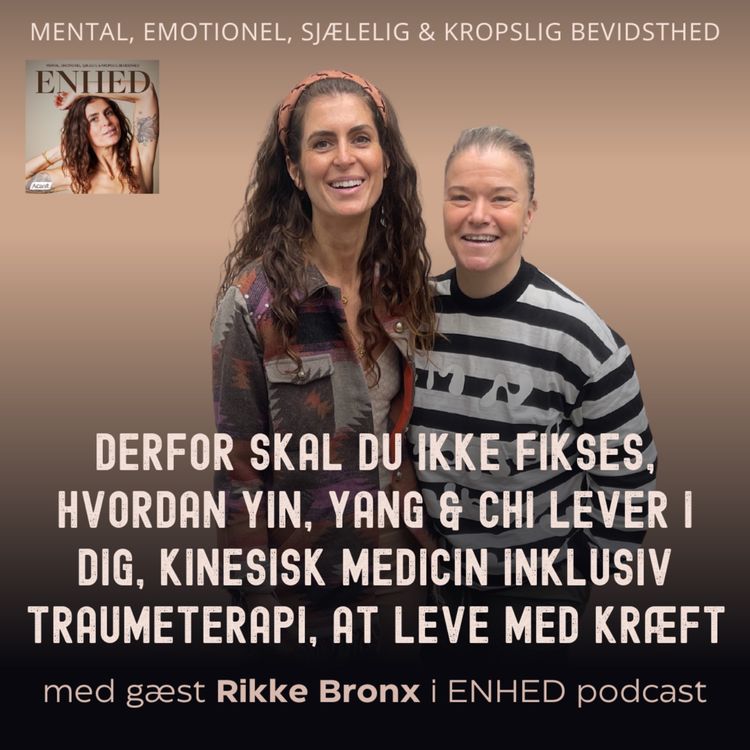 cover art for 130. Derfor skal du ikke fikses, hvordan yin, yang & chi lever i dig, kinesisk medicin inklusiv traumeterapi, at leve med kræft m.m. med Rikke Bronx