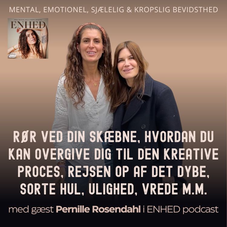 cover art for 131. Rør ved din skæbne, hvordan du kan overgive dig til den kreative proces, rejsen op af det dybe, sorte hul, vrede, uligværd m.m. med Pernille Rosendahl