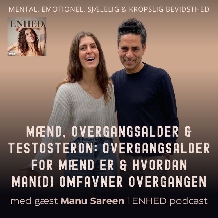 cover art for 122. Mænd, overgangsalder & testosteron: Hvad overgangsalder for mænd er & hvordan man(d) omfavner overgangen med Manu Sareen