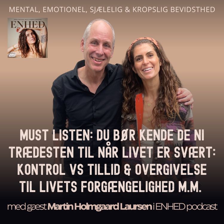 cover art for 133. Must listen: Du bør kende de ni trædesten til når livet er svært: Kontrol vs. tillid & overgivelse til livets forgængelighed med Martin Holmgaard Laursen