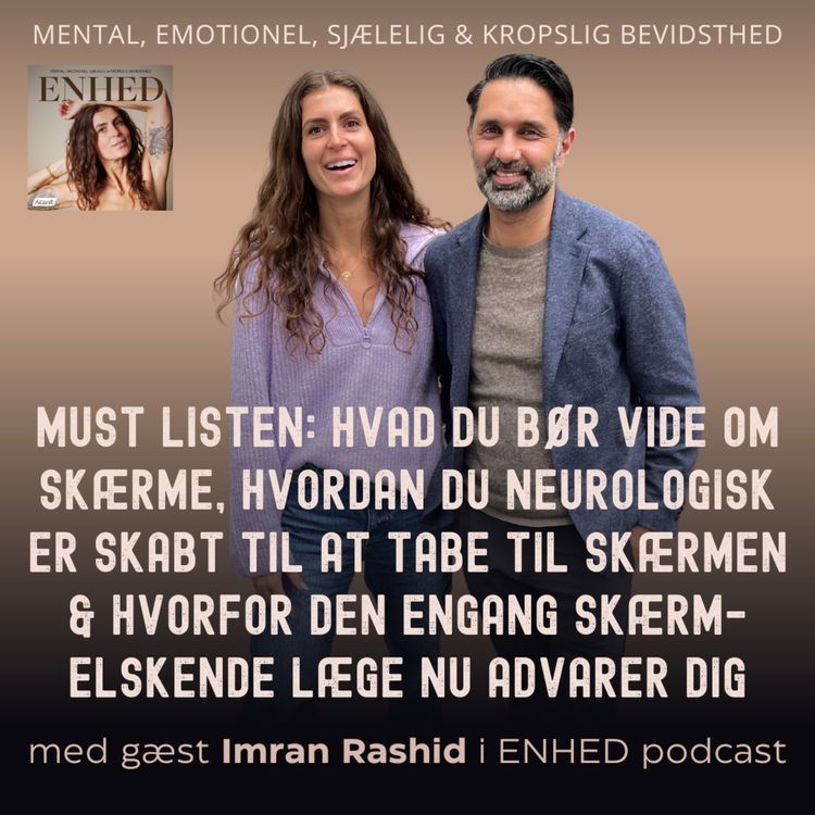 cover art for 137. MUST LISTEN: Hvad du bør vide om skærme, hvordan du neurologisk er skabt til at tabe til skærmen & hvorfor den engang skærm-elskende læge nu advarer dig med Imran Rashid