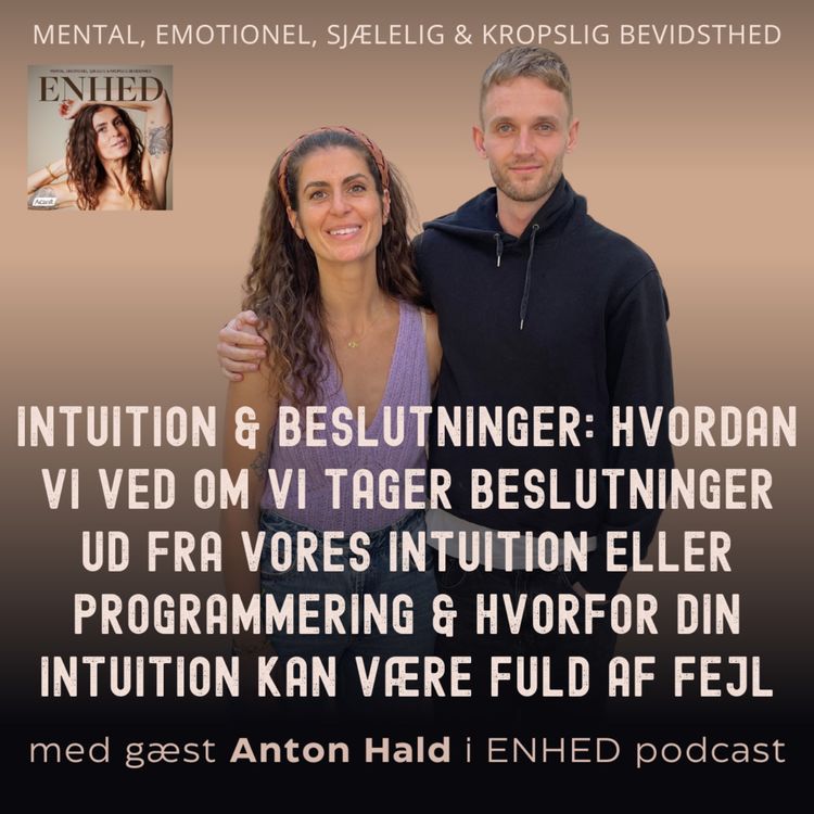 cover art for 146. Del 1: Intuition & beslutninger: Hvordan vi ved om vi tager beslutninger ud fra vores intuition eller programmering & hvorfor din intuition kan være fuld af fejl med Anton Hald