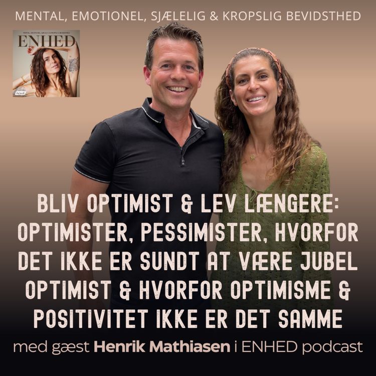 cover art for 153. Del 2: Bliv optimist & lev længere: Optimister, pessimister, hvorfor det ikke er sundt at være jubel optimist & hvorfor optimisme & positivitet ikke er det samme med Henrik Mathiasen