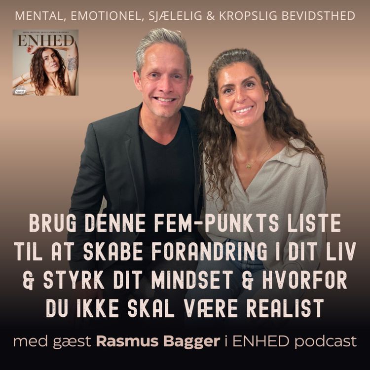 cover art for 156. Del 1: Brug denne fem-punkts liste til at skabe forandring i dit liv & styrk dit mindset & hvorfor du ikke skal være realist med Rasmus Bagger