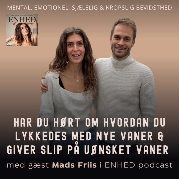 cover art for Har du hørt om hvordan du lykkedes med nye vaner & giver slip på uønsket vaner med Mads Friis?