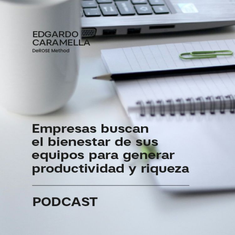 cover art for Empresas buscan el bienestar de sus equipos para generar productividad y riqueza