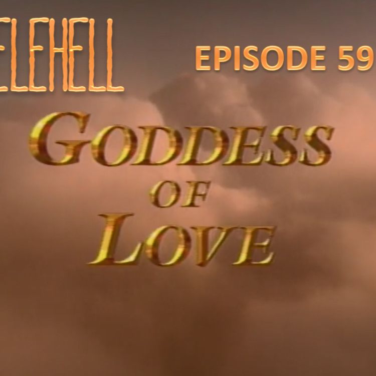 cover art for EPISODE 59 - Goddess of Love (1988 TV Movie)