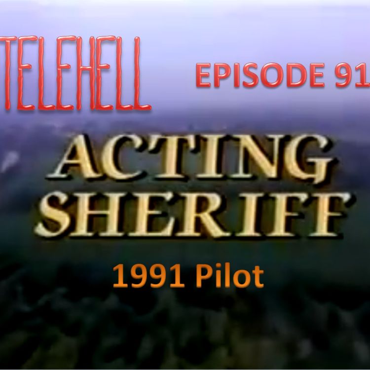 cover art for EPISODE 91 - Acting Sheriff (1991 Pilot)