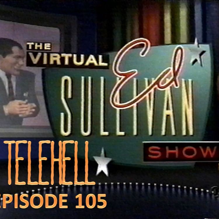 cover art for EPISODE 105 - The Virtual Ed Sullivan Show (1998 Special)