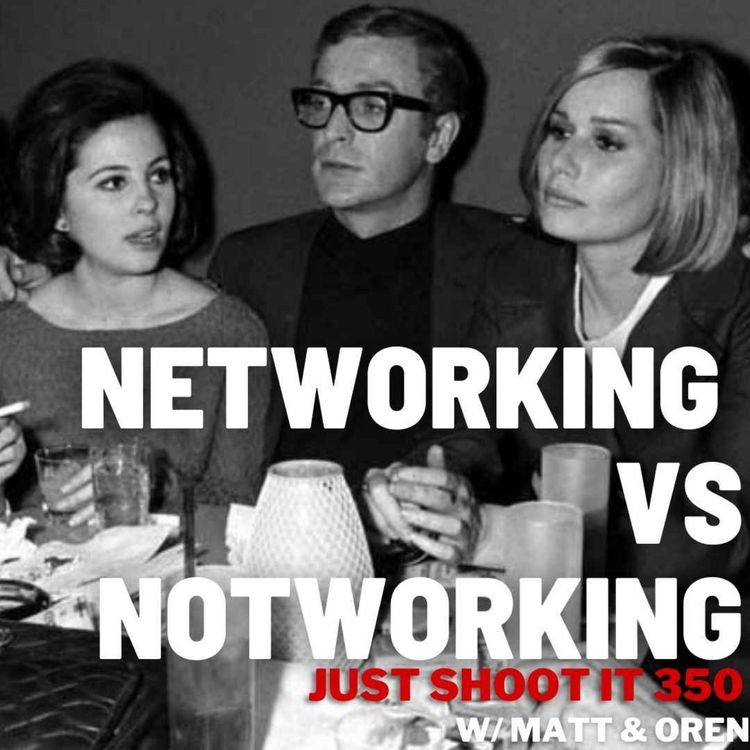 cover art for Networking vs NOTworking w/Matt & Oren - Just Shoot It 350
