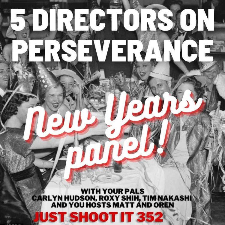cover art for 5 Directors On Perseverance (Part 1) - Just Shoot It 352