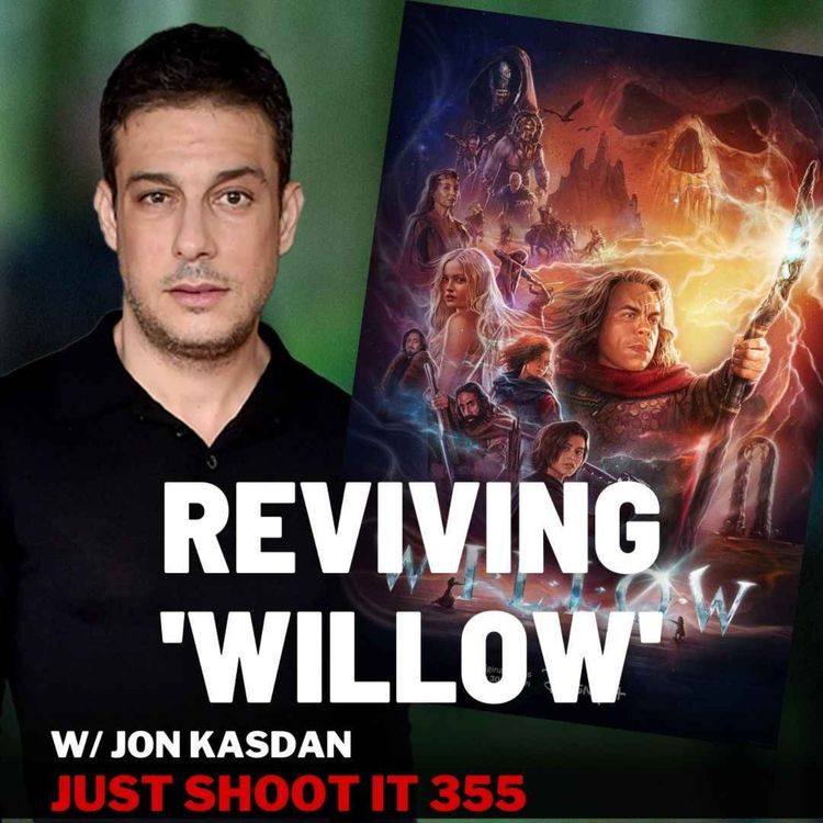 cover art for Reviving 'Willow' with Showrunner Jon Kasdan - Just Shoot It 354