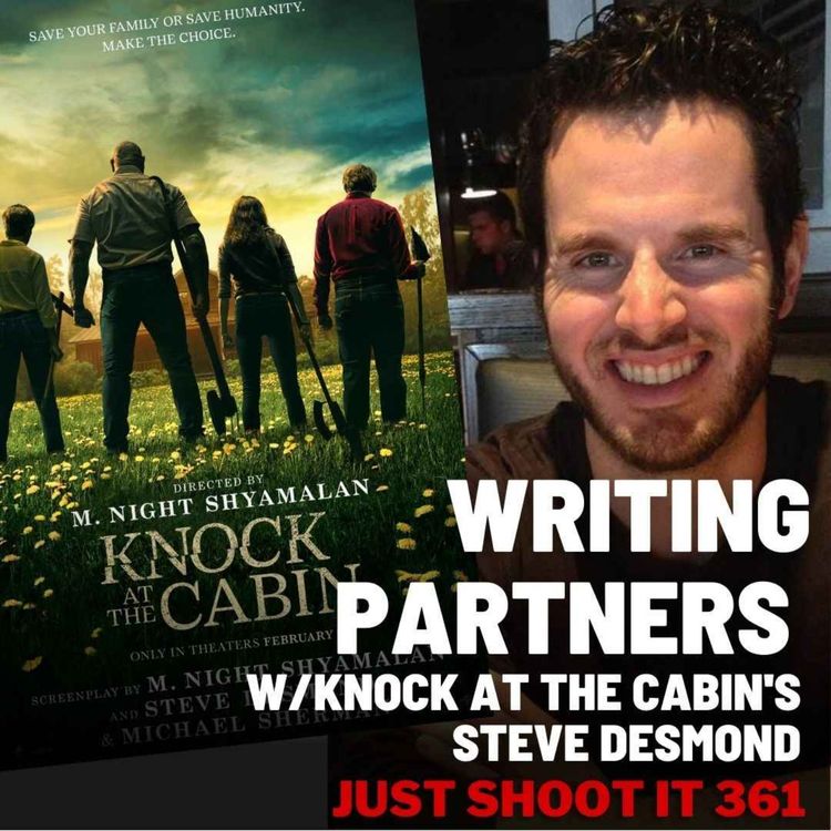 cover art for Writing Partners w/Knock at the Cabin's Steve Desmond - Just Shoot It 361