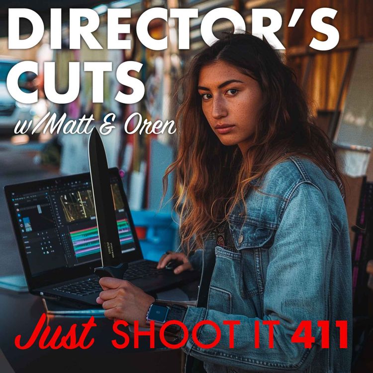 cover art for Director's Cuts w/Matt & Oren - Just Shoot It 411