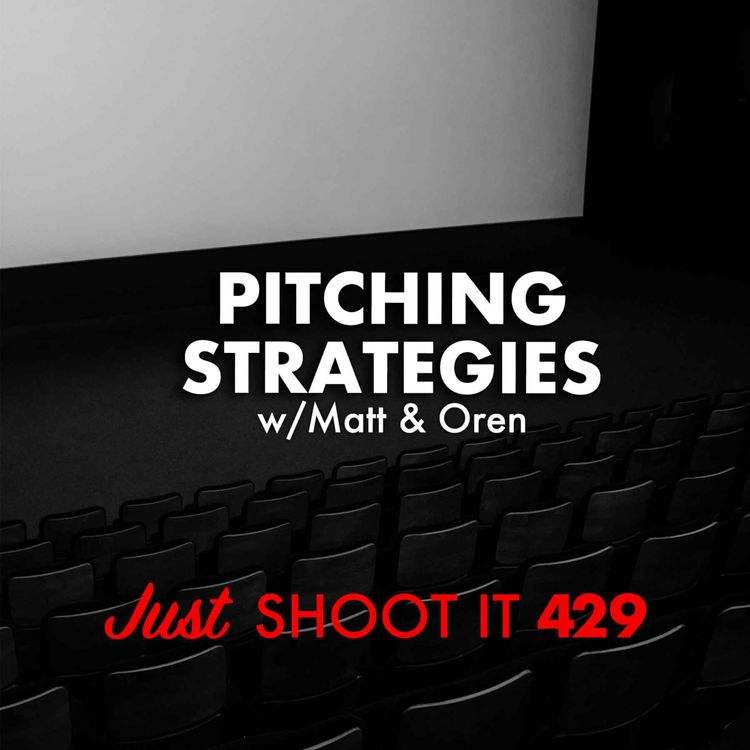 cover art for Pitching Strategies w/Matt & Oren - Just Shoot It 429