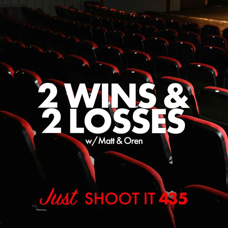 cover art for 2 Wins & 2 Losses w/Matt & Oren - Just Shoot It 435