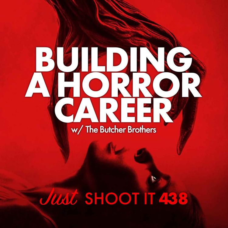 cover art for Building a Horror Career w/The Butcher Brothers -Just Shoot It 438