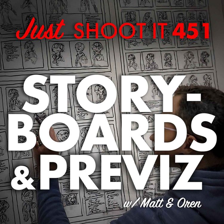 cover art for Storyboarding & Previz w/Matt & Oren - Just Shoot It 451