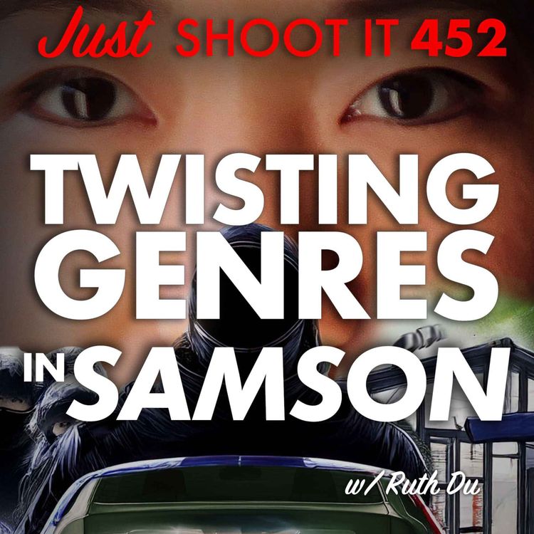 cover art for Twisting Genres in "Samson" w/Ruth Du - Just Shoot It 452