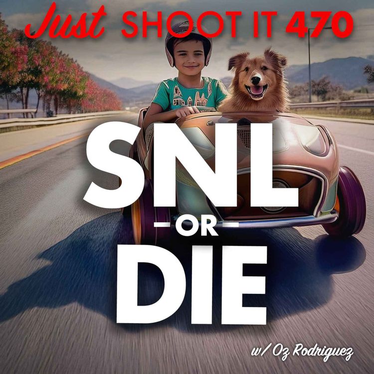 cover art for SNL or Die w/ Oz Rodriguez - Just Shoot It 470